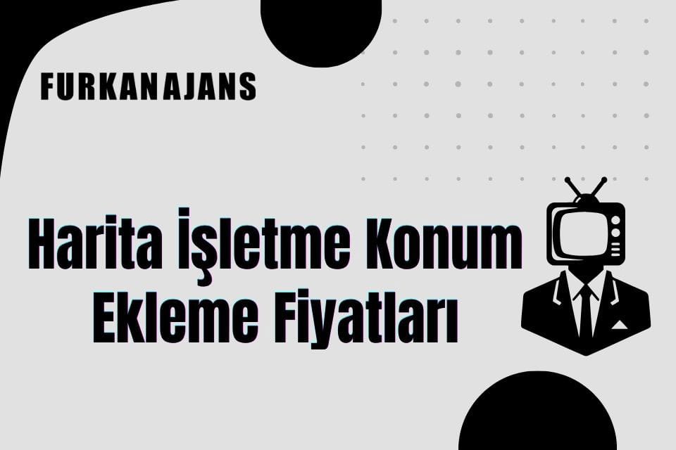 Harita İşletme Konum Ekleme Fiyatları