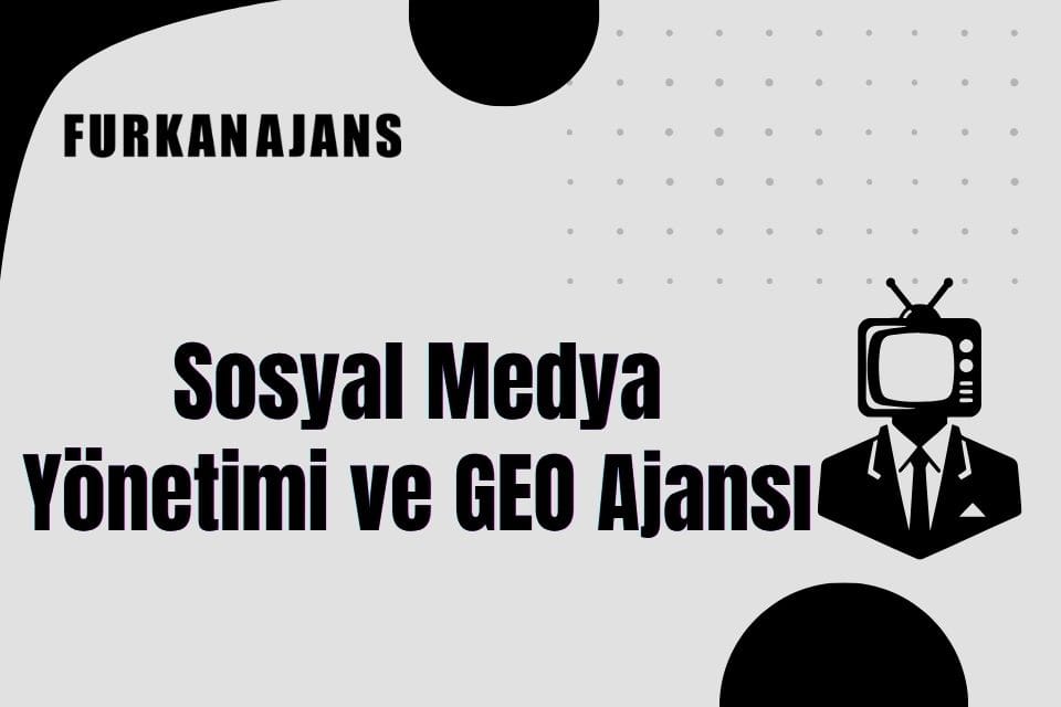 Sosyal Medya Yönetimi ve GEO Ajansı